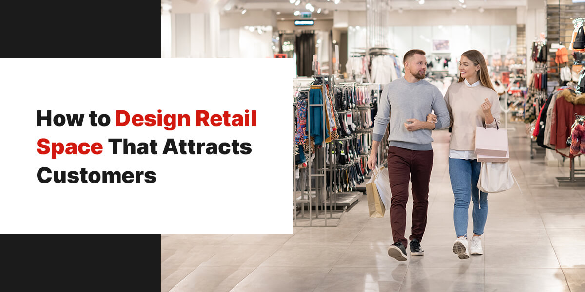 Designing Your Retail Space for Maximum Impact