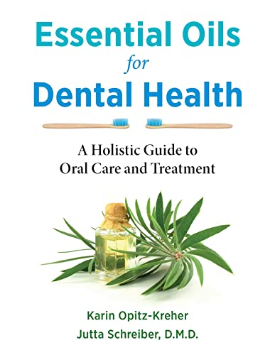 Holistic Oral Care: The Use of Essential Oils and Herbs in Dentistry